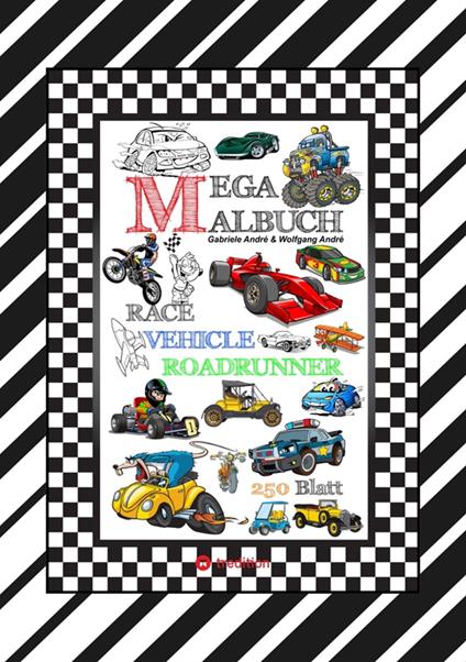 XXL MEGA MALBUCH - RACE ON - TOLLE VEHICLE MOTIVE - CARS - FLUGZEUGE - BOOTE - JETSKI - QUAD - MOTORRÄDER - UFO - Gabriele André,Wolfgang André - ebook