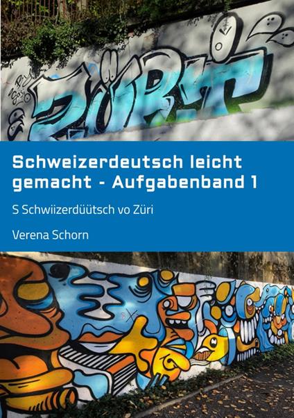 Schweizerdeutsch leicht gemacht - Aufgabenband 1 - Verena Schorn - ebook