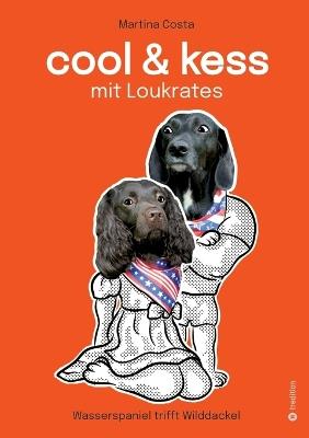 Cool und kess mit Loukrates: Wasserspaniel trifft Wilddackel - Martina Costa - cover