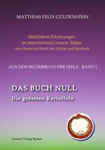 DAS BUCH NULL; Der Narr im Tarot; Das Nullpunkt-Feld; Der Urknall und andere Anfänge; Das Welten-Ei; Iwan, der Dummkopf; Der Dreh mit der Himmelsschlange;