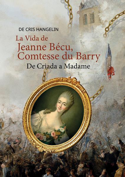 La Vida de Jeanne Bécu, Comtesse du Barry De Criada a Madame