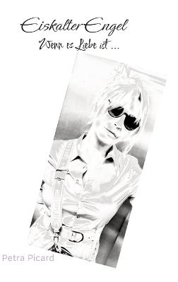 Eiskalter Engel: Wenn es Liebe ist ... - Petra Picard - cover