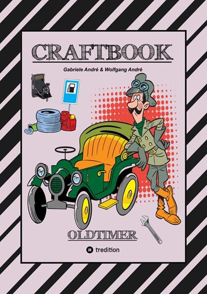 CRAFTBOOK - SPANNENDE OLDTIMER RALLYE - SPIEL - SCHÖNE MOTIVE - RÄTSEL - NOSTALGISCHE FAHRZEUGE ZUM AUSMALEN - Gabriele André,Wolfgang André,Anton Hackner,Josef Mayrhofer - ebook