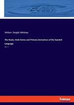 The Roots, Verb-Forms and Primary Derivatives of the Sanskrit Language: Vol. II