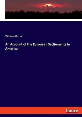 An Account of the European Settlements in America - William Burke - cover