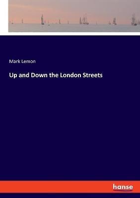Up and Down the London Streets - Mark Lemon - cover