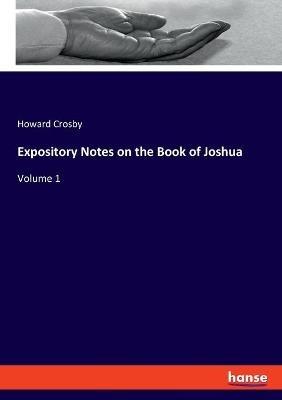 Expository Notes on the Book of Joshua: Volume 1 - Howard Crosby - cover