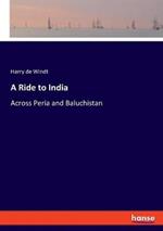 A Ride to India: Across Peria and Baluchistan
