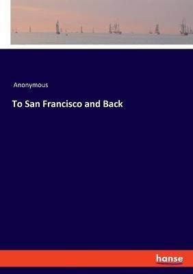 To San Francisco and Back - Anonymous - cover