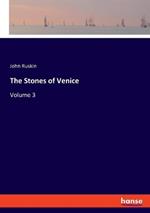The Stones of Venice: Volume 3