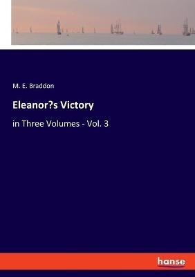 Eleanor's Victory: in Three Volumes - Vol. 3 - M E Braddon - cover
