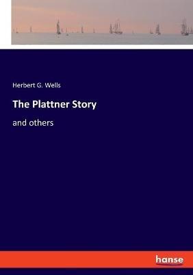 The Plattner Story: and others - Herbert G Wells - cover