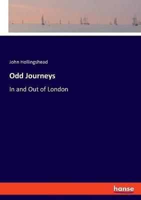 Odd Journeys: In and Out of London - John Hollingshead - cover