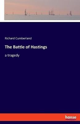 The Battle of Hastings: a tragedy - Richard Cumberland - cover