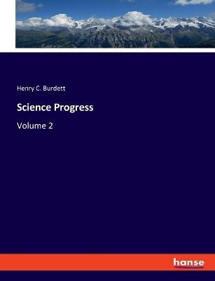 Science Progress: Volume 2 - Henry C Burdett - cover