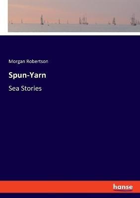 Spun-Yarn: Sea Stories - Morgan Robertson - cover