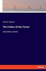 The Father of the Forest: and other poems