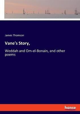 Vane's Story,: Weddah and Om-el-Bonain, and other poems - James Thomson - cover