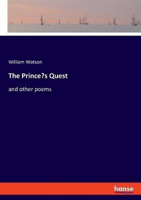 The Prince's Quest: and other poems - William Watson - cover