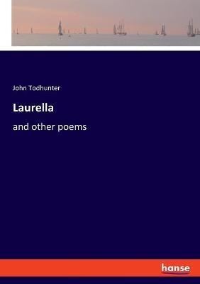 Laurella: and other poems - John Todhunter - cover