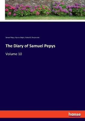 The Diary of Samuel Pepys: Volume 10 - Samuel Pepys,Mynors Bright,Richard G Braybrooke - cover