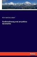 Punktrechnung und projektive Geometrie - Hermann Grassmann - cover