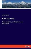 Rural churches: Their histories, architecture and antiquities - Sidney Corner - cover