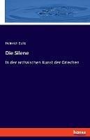 Die Silene: In der archaischen Kunst der Griechen - Heinrich Bulle - cover