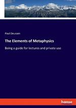 The Elements of Metaphysics: Being a guide for lectures and private use