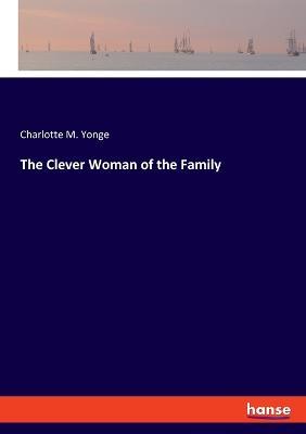 The Clever Woman of the Family - Charlotte M Yonge - cover
