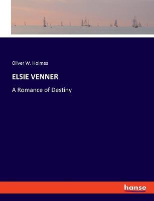 Elsie Venner: A Romance of Destiny - Oliver Wendell Holmes - cover