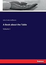A Book about the Table: Volume I
