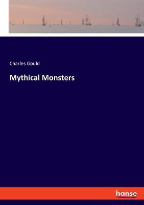 Mythical Monsters - Charles Gould - cover