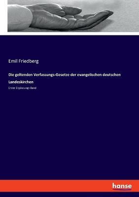 Die geltenden Verfassungs-Gesetze der evangelischen deutschen Landeskirchen: Erster Ergänzungs-Band - Emil Friedberg - cover