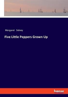 Five Little Peppers Grown Up - Margaret Sidney - cover