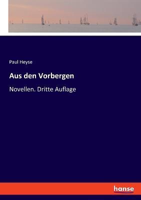 Aus den Vorbergen: Novellen. Dritte Auflage - Paul Heyse - cover
