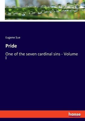 Pride: One of the seven cardinal sins - Volume I - Eugene Sue - cover