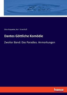 Dantes Goettliche Komoedie: Zweiter Band: Das Paradies. Anmerkungen - Otto Roquette,Karl Streckfuss - cover