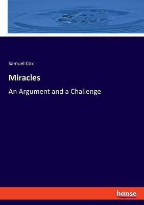 Miracles: An Argument and a Challenge - Samuel Cox - cover