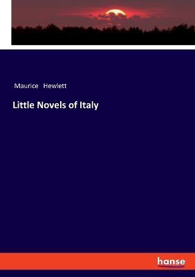 Little Novels of Italy - Maurice Hewlett - cover