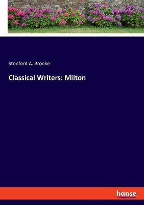 Classical Writers: Milton - Stopford a Brooke - cover