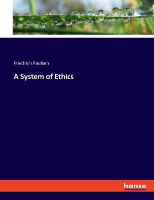 A System of Ethics - Friedrich Paulsen - cover