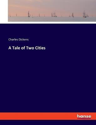 A Tale of Two Cities - Charles Dickens - cover