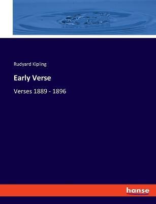 Early Verse: Verses 1889 - 1896 - Rudyard Kipling - cover