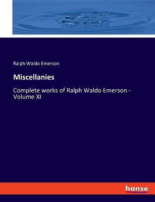 Miscellanies: Complete works of Ralph Waldo Emerson - Volume XI - Ralph Waldo Emerson - cover