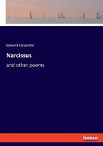 Narcissus: and other poems