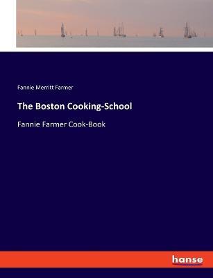 The Boston Cooking-School: Fannie Farmer Cook-Book - Fannie Merritt Farmer - cover
