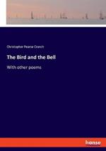 The Bird and the Bell: With other poems