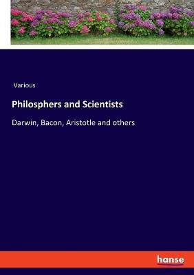 Philosphers and Scientists: Darwin, Bacon, Aristotle and others - Various - cover