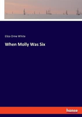 When Molly Was Six - Eliza Orne White - cover